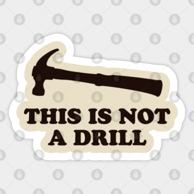 This Is Not A Drill Sticker by nze pen